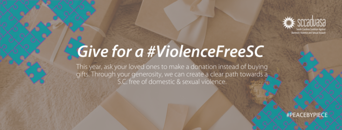 gold and white gift packages with teal/purple puzzle pieces and text 'Give for a #ViolenceFreeSC This year, ask your loved ones to make a donation instead of buying gifts. Through your generosity, we can create a clear path towards a S.C. free of domestic & sexual violence. #PEACEBYPIECE' includes SCCADVASA logo