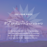 U.S. capitol with a purple background with SCCADVASA star and text 'USE YOUR VOICE #StandWithSurvivors Contact your members of Congress today. Tell them the much-needed fix to stabilize the Crime Victims Fund is urgent and must be a top priority this legislative session.'