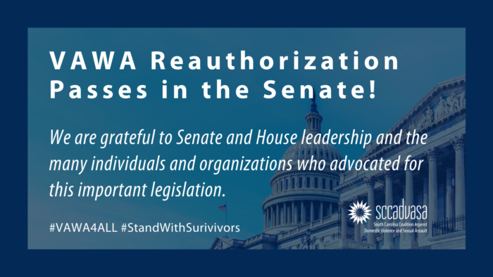 image of US Capitol Building with a navy overlay and text that says "VAWA Reauthorization Passes in the Senate! We are grateful to Senate and House leadership and the many individuals and organizations who advocated for this important legislation. #VAWA4ALL #StandWithSurvivors' includes SCCADVASA logo