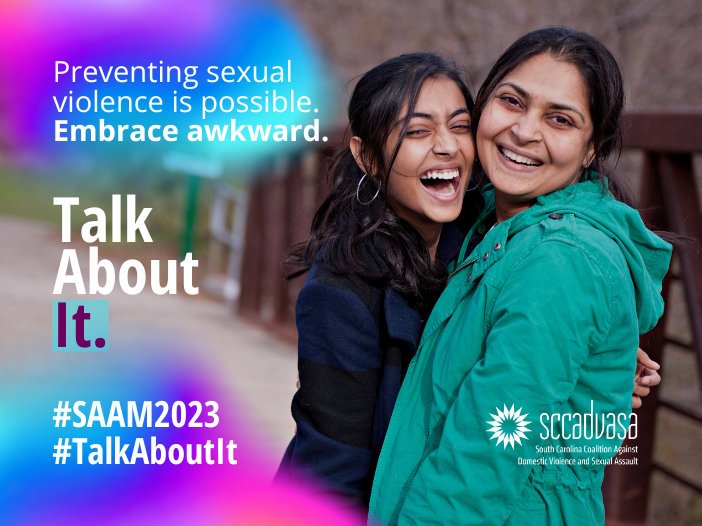 A Latina mother and daughter stand outside and are smiling and laughing while they embrace with text that says ‘Preventing sexual violence is possible. Embrace awkward. Talk About It. #SAAM2023 #TalkAboutIt’ includes SCCADVASA logo