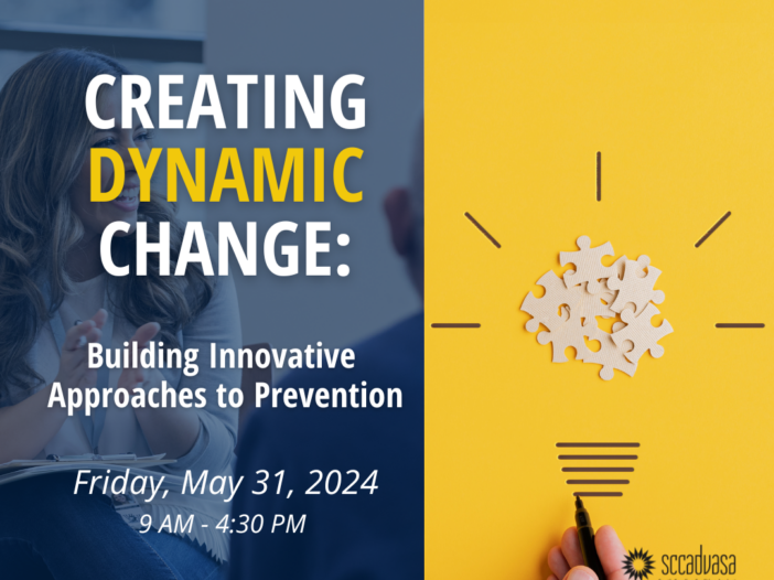Text that says, "Creating Dynamic Change: Building Innovative Approaches to Prevention" Friday, May 31 9am-4:30pm - graphic of lightbulb made of puzzle pieces - SCCADVASA logo